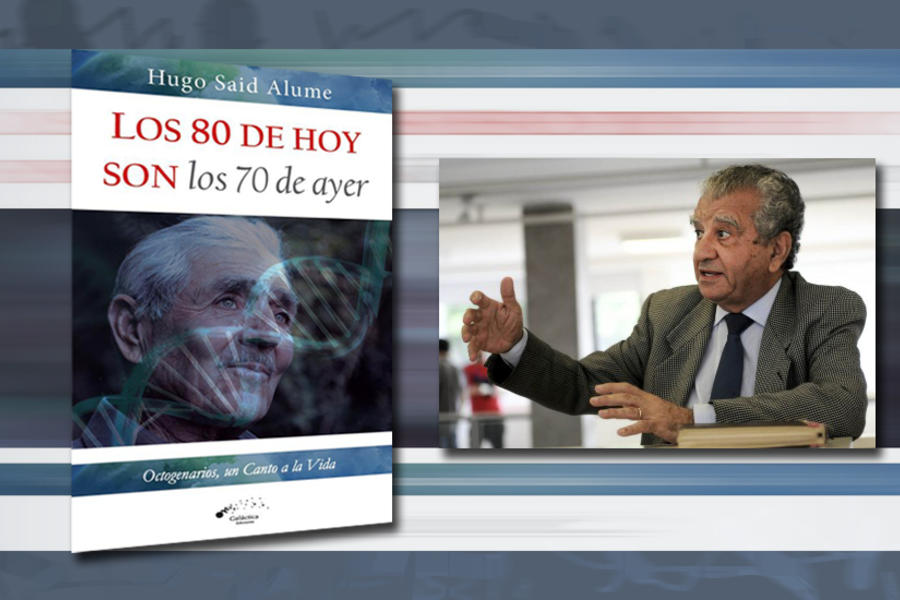 "Los 80 de hoy son los 70 de ayer": el nuevo libro del Dr. Hugo Said Alume.